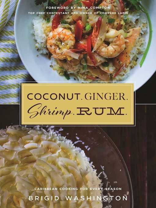 Title details for Coconut. Ginger. Shrimp. Rum.: Caribbean Flavors for Every Season by Brigid Washington - Available